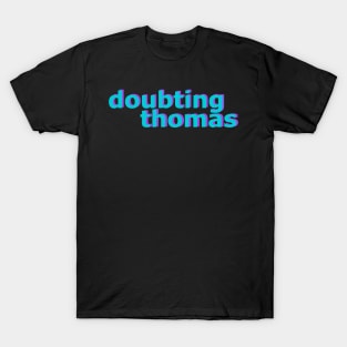 Doubting Thomas No 2 T-Shirt